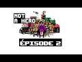 Not A Hero: Épisode 2