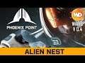 Phoenix Point - FR - Build 4 - Présentation et éradication d'un nid alien (Alien Nest)