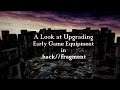 A Look at Upgrading EARLY GAME Equipment in .hack//fragment