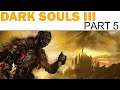 Dark Souls 3 Let's Play - Part 5 - Black Knight (First Time Player / Full Playthrough)