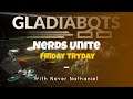 Gladiabots - Friday Tryday with Never Nathaniel (Episode 5) - Nerds Unite