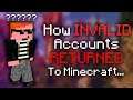 How Invalid Accounts Returned To Minecraft...