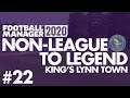 Non-League to Legend FM20 | KING'S LYNN | Part 22 | CELTIC?!? | Football Manager 2020