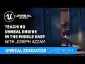Teaching Unreal Engine in the Middle East with Joseph Azzam | Unreal Educator Livestream