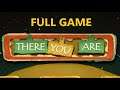 THERE YOU ARE FULL GAME Complete walkthrough gameplay - No commentary