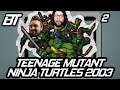 Turtle Tuesdays - TMNT 2003 Part 02 - Too Many Explosions