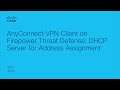 AnyConnect VPN Client on Firepower Threat Defense: DHCP Server for Address Assignment