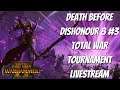 Death Before Dishonour Season 8 #3. Total War Warhammer TOURNAMENT Livestream