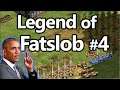 The Legend of Fatslob! Episode #4