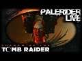 PaleRider Live: Shadow of the Tomb Raider - Gonna Eat Your Face