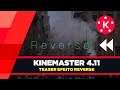 Kinemaster 4.11 | Efeito reverse na atualização oficial que está vindo aí