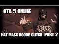GTA 5 ONLINE - HAT MASK HOODIE GLITCH  [ PART 2  ]