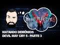 Matando Demônios no DMC5 - Parte 3