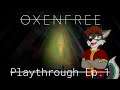 Oxenfree Playthrough Ep.  1