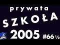 Prywata #66 - Szkoła 2005 (część 1), przygody z basenem itp.