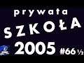 Prywata #66a - Szkoła 2005 (część 1), przygody z basenem itp.