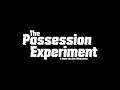 The Possession Experiment - Trailer
