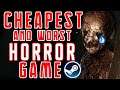 CHEAPEST (AND WORST RATED) HORROR GAME ON STEAM?