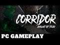 Corridor: Amount of Fear | PC Gameplay