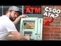 I played CS:GO on an ATM