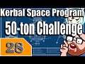 Kerbal Space Program 50 Ton Challenge Part 28 - KSP Playthrough - Terahdra on Twitch