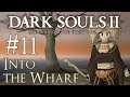 Let's Play Dark Souls 2: SotFS - 11 - Into the Wharf