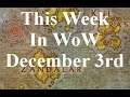 This Week In WoW December 3rd