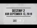 Destiny 2 Xur 09-13-19 - Xur Location September 13, 2019 - Inventory / Items