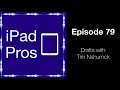 Drafts with Tim Nahumck (iPad Pros - 0079)