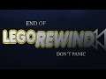 End of Lego Rewind? (NOT YET, DON'T PANIC)