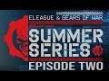Gears of War Summer Series  ELEAGUE - Gears 5 Invitational tournament - EPISODE TWO