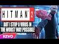 Hitman 2 but I stop a virus in the worst way possible