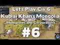 Let's Play Civ 6 Kublai Khan's Mongolia (Monopolies & Corporations Gamemode) #6