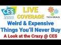 Weird & Expensive Things You'll Never Buy — LIVE CES 2020 Coverage