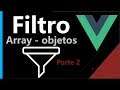 Crear un filtro en Vue con condicionales y objetos parte 2 ✅ | Curso #27