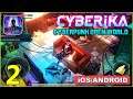 Cyberika Gameplay Walkthrough (Android, iOS) - Part 2