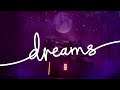 Dreams - Launch Trailer
