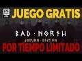 JUEGO GRATIS PARA SIEMPRE! -NOTICIAS-EPIC GAMES GRATIS-BAD NORTH GRATIS-PC