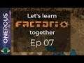 Let's learn Factorio together Ep 07: Back to basics