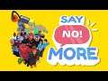SAY NO! MORE - Official Launch Trailer (2021)