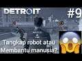 TANGKAP ROBOT ATAU MEMBANTU MANUSIA - DETROIT BECOME HUMAN - INDONESIA - PART 9