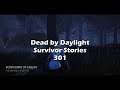 Dead by Daylight - Survivor Stories Pt.301