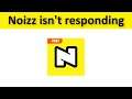 How To Fix Noizz App Isn't Responding Error Android & Ios - Fix Noizz App Not Open Problem