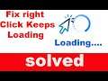 How To Fix - Right Click Keeps Loading Problem In Windows 7/8/10 PC Working Tricks