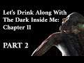 Let's Drink Along With The Dark Inside Me: Chapter II - Part 2
