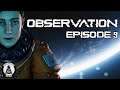 New Series - Observation - FULL PLAYTHROUGH - Episode 9 - Kill Him