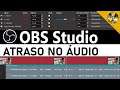 OBS Studio Tutorial - Como Tirar Atraso no Áudio