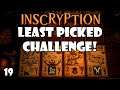 Picking what I would not pick! Challenge time! | Inscryption | 19