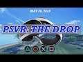 PSVR: The Drop | 20 May 2019 | 5 New PSVR Releases