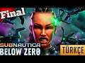 Subnautica Below Zero Türkçe Final Sezon 7 | Beklediğimiz Son